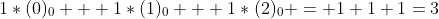 1*(0)_0 + 1*(1)_0 + 1*(2)_0 = 1+1+1=3