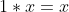 1*x=x