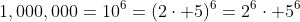 1,000,000=10^6=(2\cdot 5)^6=2^6\cdot 5^6