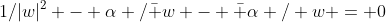 1/|w|^2 - \alpha /\bar w - \bar \alpha / w = 0