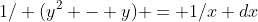1/ (y^2 - y) = 1/x dx