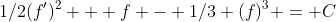 1/2(f')^2 + f - 1/3 (f)^3 = C