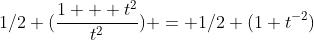 1/2 (\frac{1 + t^2}{t^2}) = 1/2 (1+t^{-2})