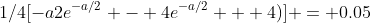 1/4[-a2e^{-a/2} - 4e^{-a/2} + 4)] = 0.05