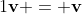 1\bold{v} = \bold{v}