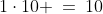 1\cdot10 \:=\:10