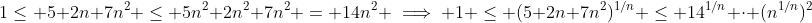 1\leq 5+2n+7n^2 \leq 5n^2+2n^2+7n^2 = 14n^2 \implies 1 \leq (5+2n+7n^2)^{1/n} \leq 14^{1/n} \cdot (n^{1/n})^2