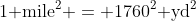 1\text{ mile}^2 = 1760^2\text{ yd}^2