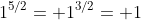 1^{5/2}= 1^{3/2}= 1
