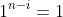 1^{n-i}=1