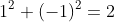 1^2+(-1)^2=2
