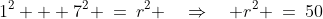 1^2 + 7^2 \:=\:r^2 \quad\Rightarrow\quad r^2 \:=\:50
