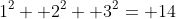 1^2+ 2^2+ 3^2= 14