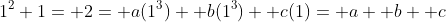 1^2+1= 2= a(1^3)+ b(1^3)+ c(1)= a+ b+ c