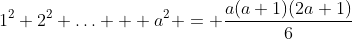 1^2+2^2+\ldots + a^2 = \frac{a(a+1)(2a+1)}{6}