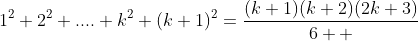 1^2+2^2+....+k^2+(k+1)^2=\frac{(k+1)(k+2)(2k+3)}{6  }