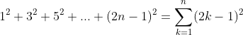 1^2+3^2+5^2+...+(2n-1)^2=\sum^{n}_{k=1}(2k-1)^2