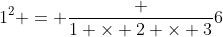1^2 = \frac {1 \times 2 \times 3}{6}