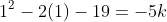 1^2-2(1)-19=-5k