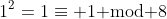 1^2=1\equiv 1\text{ mod }8