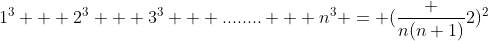 1^3 + 2^3 + 3^3 + ........ + n^3 = (\frac {n(n+1)}{2})^2
