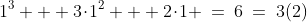 S(1)\!:\;\;1^3 + 3\!\cdot\!1^2 + 2\!\cdot\!1 \:=\:6\:=\:3(2)