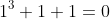 1^3+1+1=0