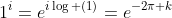 1^i=e^{i\log (1)}=e^{-2\pi k}