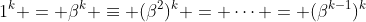 1^k = \beta^k \equiv (\beta^2)^k = \dots = (\beta^{k-1})^k