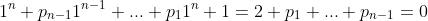 1^n+p_{n-1}1^{n-1}+...+p_11^n+1=2+p_1+...+p_{n-1}=0