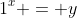 1^x = y