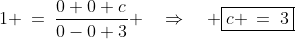 1 \:=\:\frac{0+0+c}{0-0+3} \quad\Rightarrow\quad \boxed{c \:=\:3}