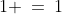 1 \:=\:1