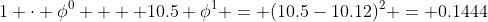 1 \cdot \phi^0  + 10.5 \phi^1 = (10.5-10.12)^2 = 0.1444