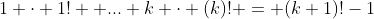 1 \cdot 1! +... k \cdot (k)! = (k+1)!-1