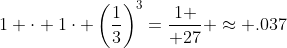 1 \cdot 1\cdot \left({1\over3}\right)^{3}={1 \over 27} \approx .037
