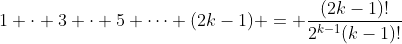 1 \cdot 3 \cdot 5 \cdots (2k-1) = \frac{(2k-1)!}{2^{k-1}(k-1)!}
