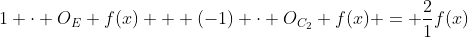 1 \cdot O_E f(x) + (-1) \cdot O_{C_2} f(x) = \frac{2}{1}f(x)