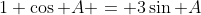 1+\cos A = 3\sin A