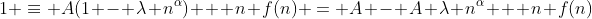 1 \equiv A(1 - \lambda n^{\alpha}) + n f(n) = A - A \lambda n^{\alpha} + n f(n)