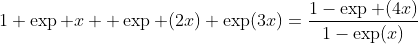 1+\exp x +\exp (2x)+\exp(3x)=\frac{1-\exp (4x)}{1-\exp(x)}