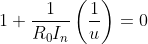 1+\frac{1}{R_0I_n}\left(\frac{1}{u}\right)=0