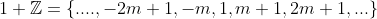 1+\mathbb{Z}=\{....,-2m+1,-m,1,m+1,2m+1,...\}