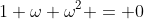 1+\omega+\omega^2 = 0