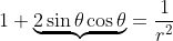 1+\underbrace{2\sin\theta\cos\theta}=\frac{1}{r^2}