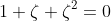 1+\zeta+\zeta^2=0
