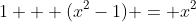 1 + (x^2-1) = x^2