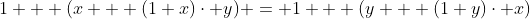 1 + (x + (1+x)\cdot y) = 1 + (y + (1+y)\cdot x)