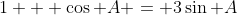 1 + \cos A = 3\sin A