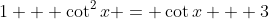 1 + \cot^2{x} = \cot{x} + 3